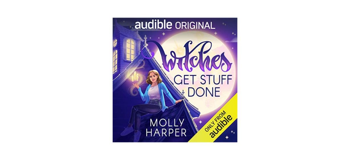 “Witches Get Stuff Done” by Molly Harper audiobook cover. It depicts a woman sitting on a roof at night conjuring flame with her hand. Additional text reads "audible original" and "only from audible."